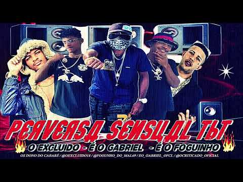 O EXCLUIDO - É O GABRIEL  É O FOGUINHO FAET MC MAGRINHO MC DENNY ( PERVERSA SENSUAL TBT) BREGA FUNK