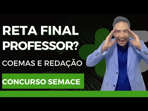 Concurso SEMACE: Reta final - COEMAS e Redação