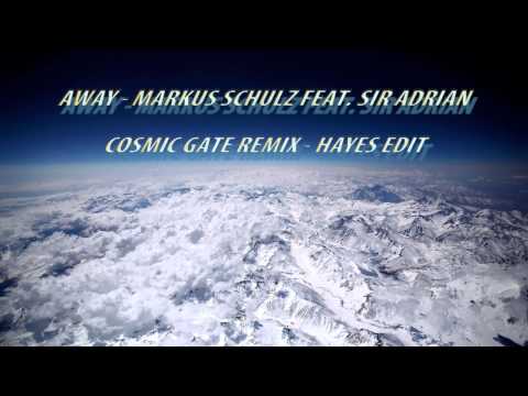 Away - Markus Schulz feat. Sir Adrian (Hayes & Cosmic Gate Remix)