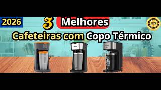 (NOVO)Qual a Melhor Cafeteira com Copo Termico?3 Melhores Cafeteiras Com Copo Térmico de 2026