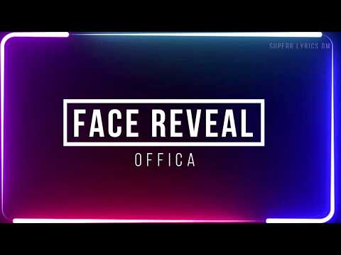 Offica - Face Reveal | Lyrics