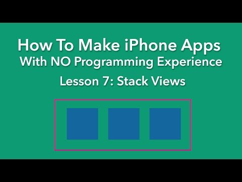 How To Make an App - Ep 7 - Stack Views