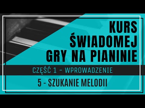 Część 1, Lekcja 5. Szukanie melodii na klawiaturze. Jak zagrać melodię na pianinie? Dźwięki.