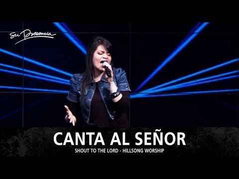 Canta Al Señor - Su Presencia (Shout To The Lord - Hillsong Worship) - Español