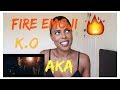 K.O - Fire Emoji ft. AKA | (***REACTION***) K.O - Fire Emoji ft. AKA | (***REACTION***)