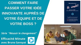 Comment faire passer votre idée innovante auprès de votre équipe et de votre boss ?