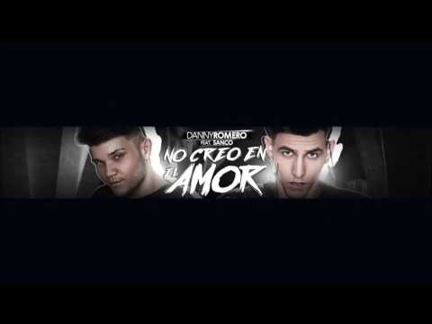 Danny Romero & Sanco - No Creo en el Amor (Dj Javi Max XTD Remix  2016)