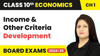 Income and Other Criteria - Development | Class 10 Economics Chapter 1 | CBSE 2024-25