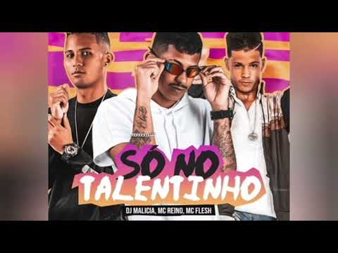 MC FLESH -MC REINO DJ MALICIA - talentinho