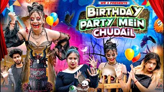 Birthday Party Mein Chudail || We 3 || Aditi Sharma