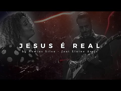 Jesus É Real - Nemias Silva Jr