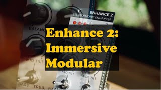 Video thumbnail for Enhance 2 by Joranalogue - Deep dive into immersive sound by Synth Diy Guy