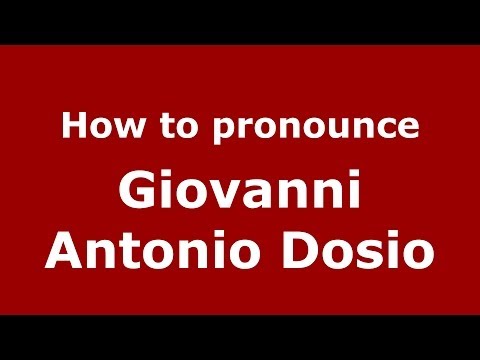 How to pronounce Giovanni Antonio Dosio