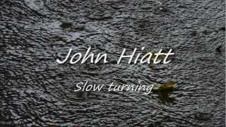 John Hiatt - Slow Turning HQ with lyrics