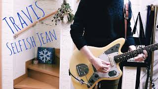 Travis / Selfish jean Guitar cover
