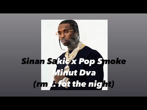 Sinan Sakic x Pop Smoke - Minut Dva (rmx. for the night)