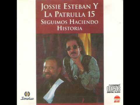 Jossie Esteban Y La Patrulla 15  Me Voy A Emborrachar 1993