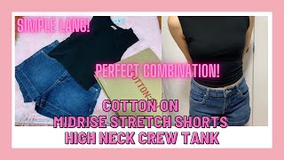 COTTON ON MINI HAUL MID RISE STRETCH DENIM SHORT HIGH NECK CREW TANK PERFECT COMBINATION ANG PORMA!