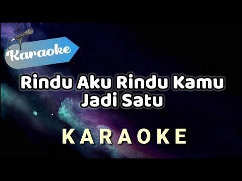 [KARAOKE] Rindu aku rindu kamu jadi satu | (Karaoke Version)