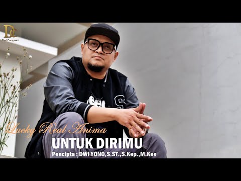 LUCKY REAL ANIMA - UNTUK DIRIMU (OFFICIAL MUSIC VIDEO)#DWICOMPOSER
