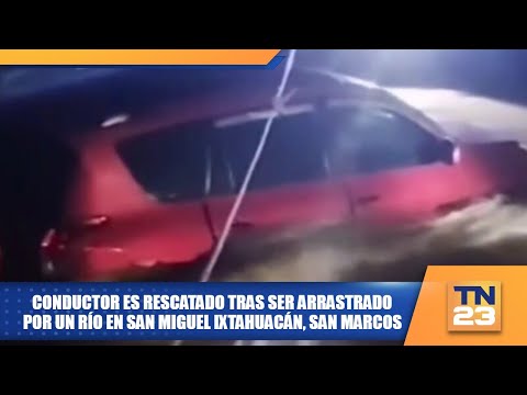 Conductor es rescatado tras ser arrastrado por un río en San Miguel Ixtahuacán, San Marcos