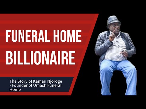 Billionaire Kamau Njoroge - How a Class 7 Dropout Went On To Establish Umash Funeral Home!
