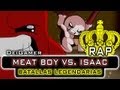 SUPER MEAT BOY VS. THE BINDING OF ISAAC ...
