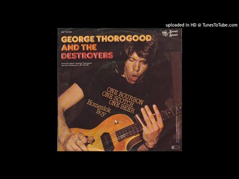 George Thorogood & The Destroyers - One Bourbon One Scotch One Beer HQ Sound