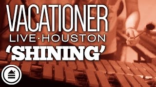 Vacationer | 'Shining' | LIVE | Fitz Houston