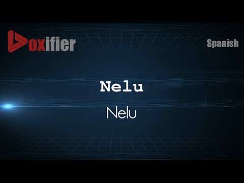 How to Pronounce Nelu (Nelu) in Spanish - Voxifier.com