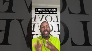 Is It Harder for a Single Mom to Find Her Person?