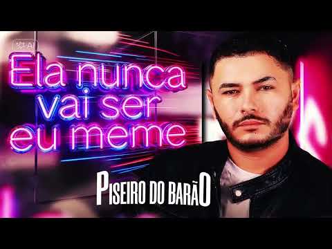 ELA NUNCA VAI SER EU - Luan Piseiro Do barão | MEME MUSIC 