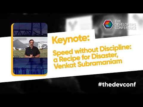 Keynote: Speed without Discipline: a Recipe for Disaster, Venkat Subramaniam  #thedevconf