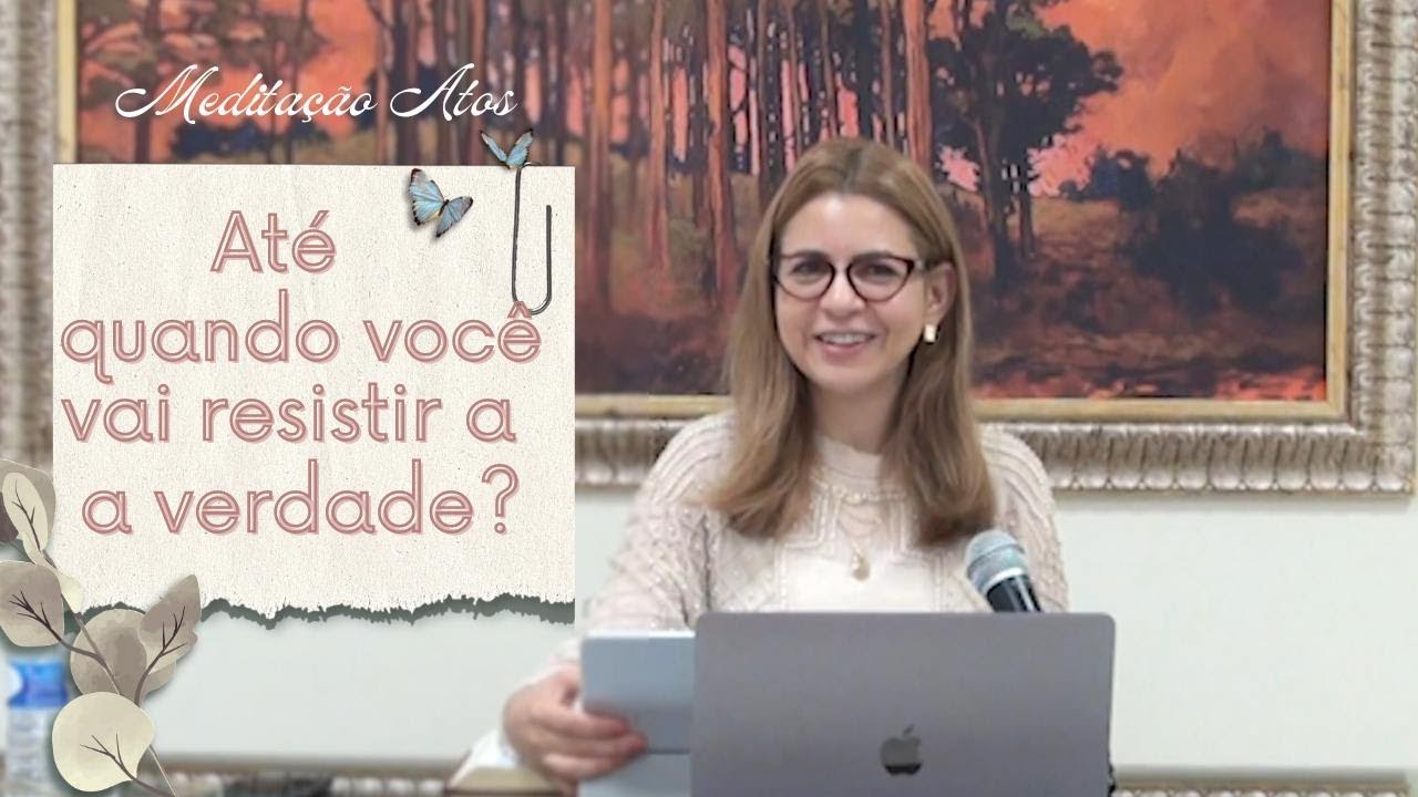 Atos"Ate quando você vai resistir á verdade?"