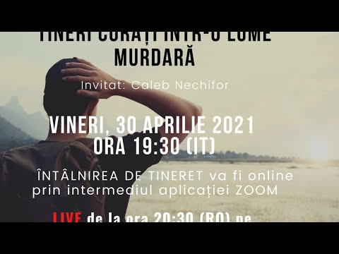 Caleb Nechifor - Tineri curati intr-o lume murdara - LIVE 30.4.2021