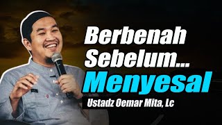 Download lagu Berbenahlah, Agar tak menyesal kemudian ~ Ustadz Oemar Mita, Lc Terbaru mp3