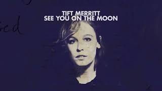Tift Merritt - Feel Of The World from See You On The Moon