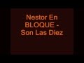 Nestor En Bloque - Son Las Diez (Con Letra ...