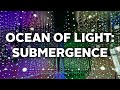 Ocean of Light: Submergence