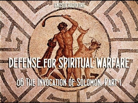 Defense for Spiritual Warfare 06 Invocation of Solomon, Part 1