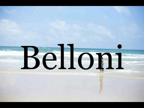 How To Pronounce Belloni🌈🌈🌈🌈🌈🌈Pronunciation Of Belloni