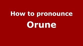 How to pronounce Orune