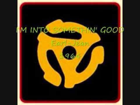 I'M INTO SOMETHIN' GOOD Earl Jean