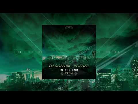 DJ Gollum x Re Fuzz - In The End (Fraw Remix)