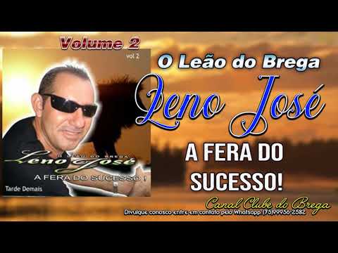 Leno José O Leão do Brega - Tarde demais - Volume 2