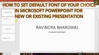 HOW TO SET DEFAULT FONT OF YOUR CHOICE IN MICROSOFT POWERPOINT FOR NEW OR EXISTING PRESENTATION