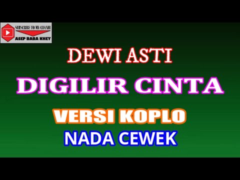 KARAOKE VERSI KOPLO DIGILIR CINTA - DEWI ASTI (COVER) NADA CEWEK