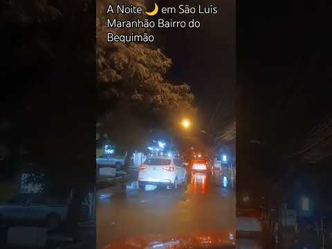 A Noite 🌙 em São Luís Maranhão Bairro do Bequimão #automobile #sorts #nordeste