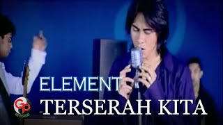 Download lagu Element - Terserah Kita mp3 Download lagu Element - Terserah Kita mp3