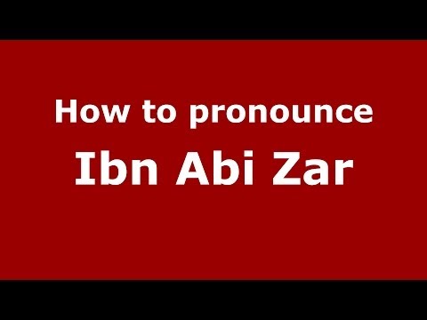 How to pronounce Ibn Abi Zar (Arabic/Morocco) - PronounceNames.com